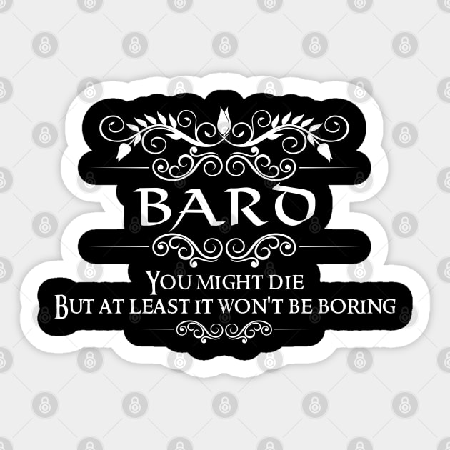 "You Might Die But At Least It Won't Be Boring" DnD Bard Class Quote Sticker by DungeonDesigns